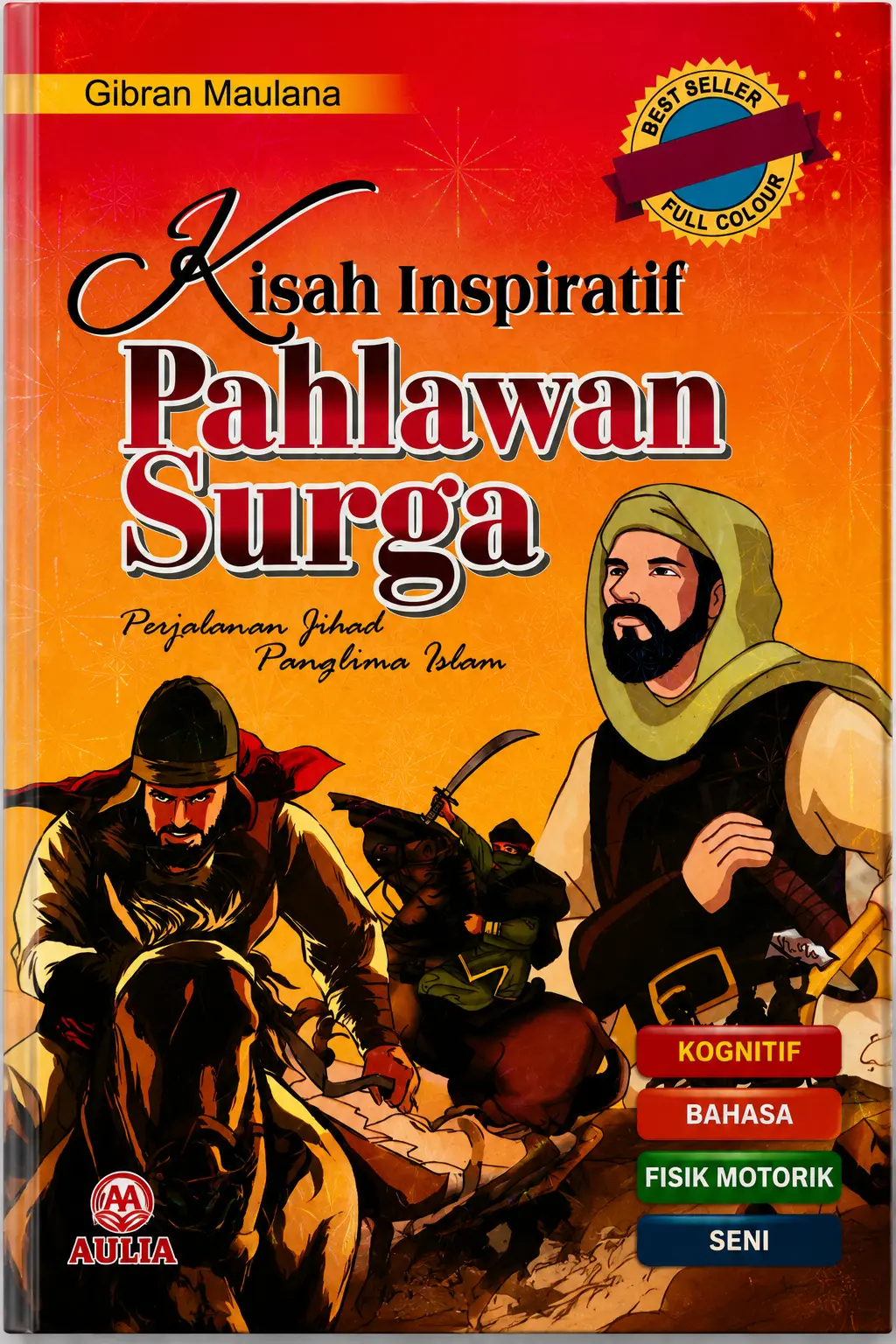 KISAH INSPIRATIF PAHLAWAN SURGA Perjalanan Jihad Panglima Islam