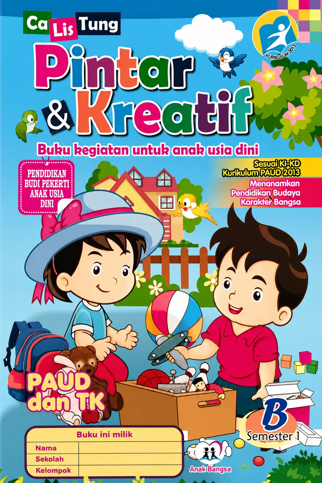 Buku Ca Lis Tung Pintar & Kreatif Buku Kegiatan Anak-Anak PAUD dan TK Seri B, Semester 1