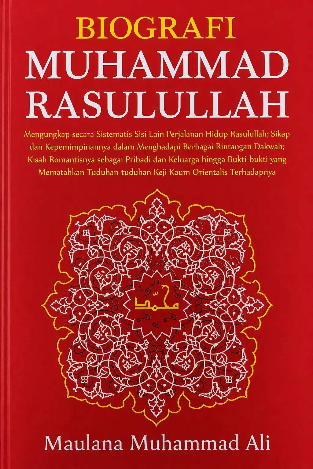 BIOGRAFI MUHAMMAD RASULULLAH- mengungkap Secara Sistematis Sisi Lain Perjalanan Hidup Rasulullah