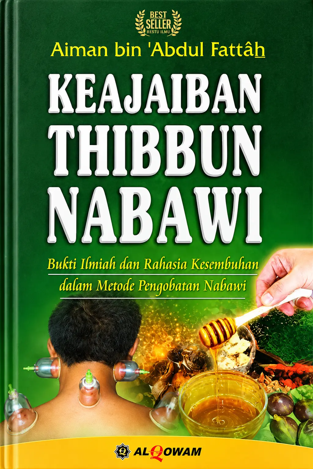 KEAJAIBAN THIBBUN NABAWI Bukti Ilmiah & Rahasia Kesembuhan Dalam Metode Pengobatan Nabi