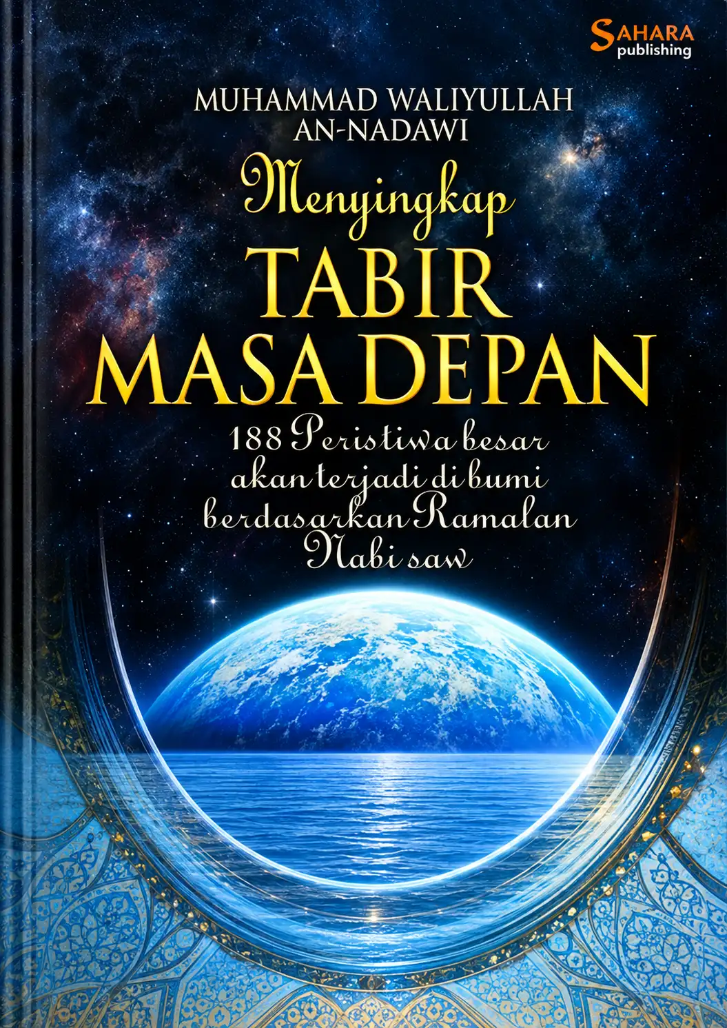 Menyingkap Tabir Masa Depan | 188 Peristiwa Besar Akan Terjadi di Bumi Berdasarkan Ramalan Nabi SAW