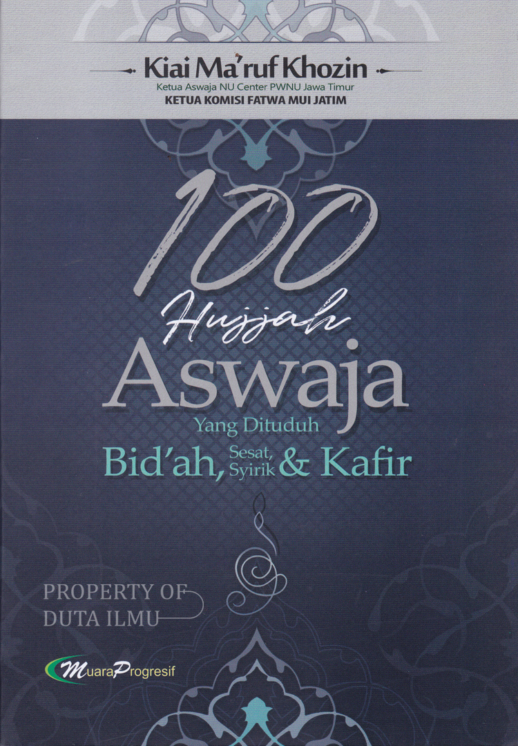 100 HUJJAH ASWAJA Yang Dituduh Bid'ah Sesat Syirik & Kafir
