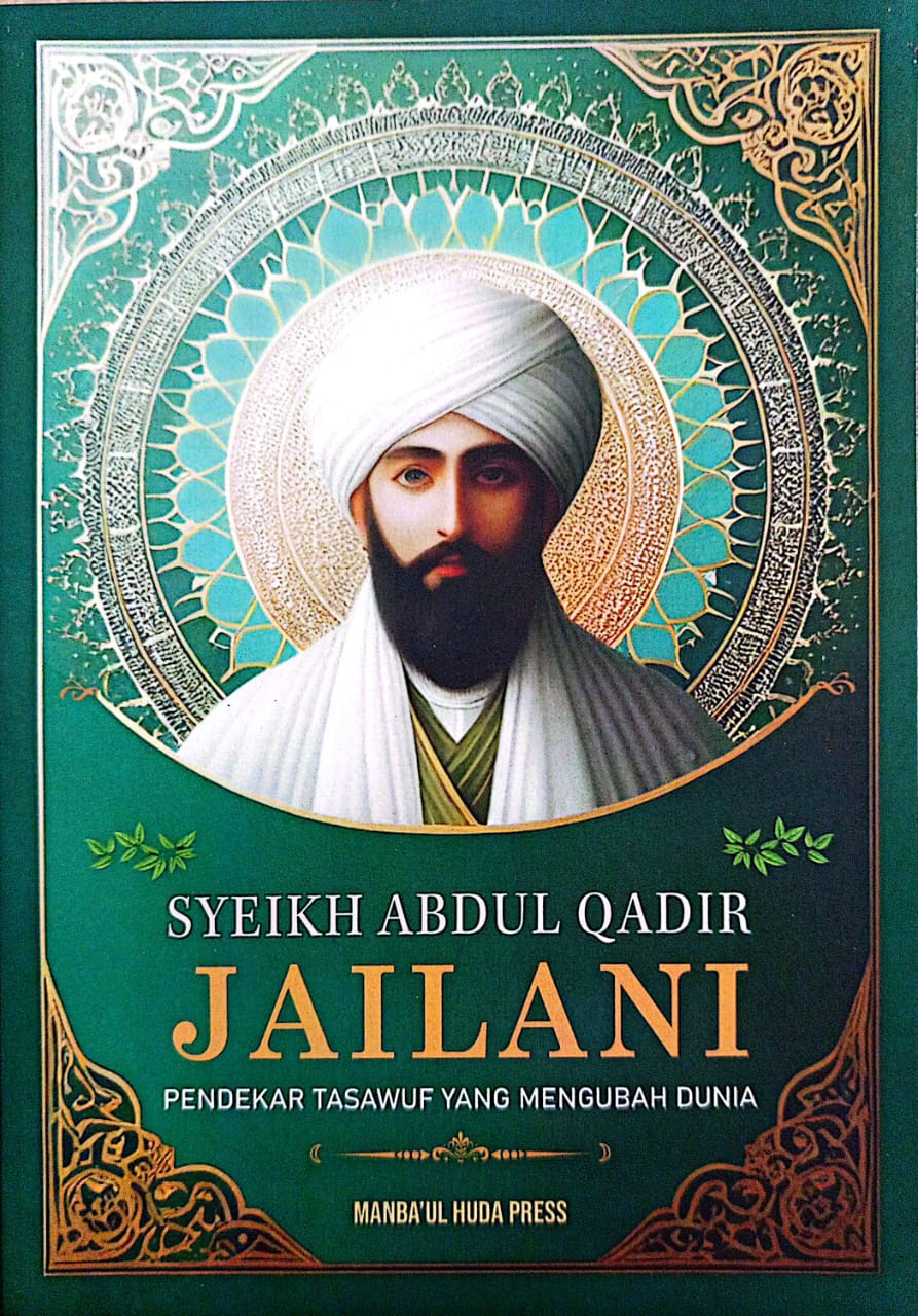Syeikh Abdul Qadir Jailani | Pendekar Tasawuf yang Mengubah Dunia