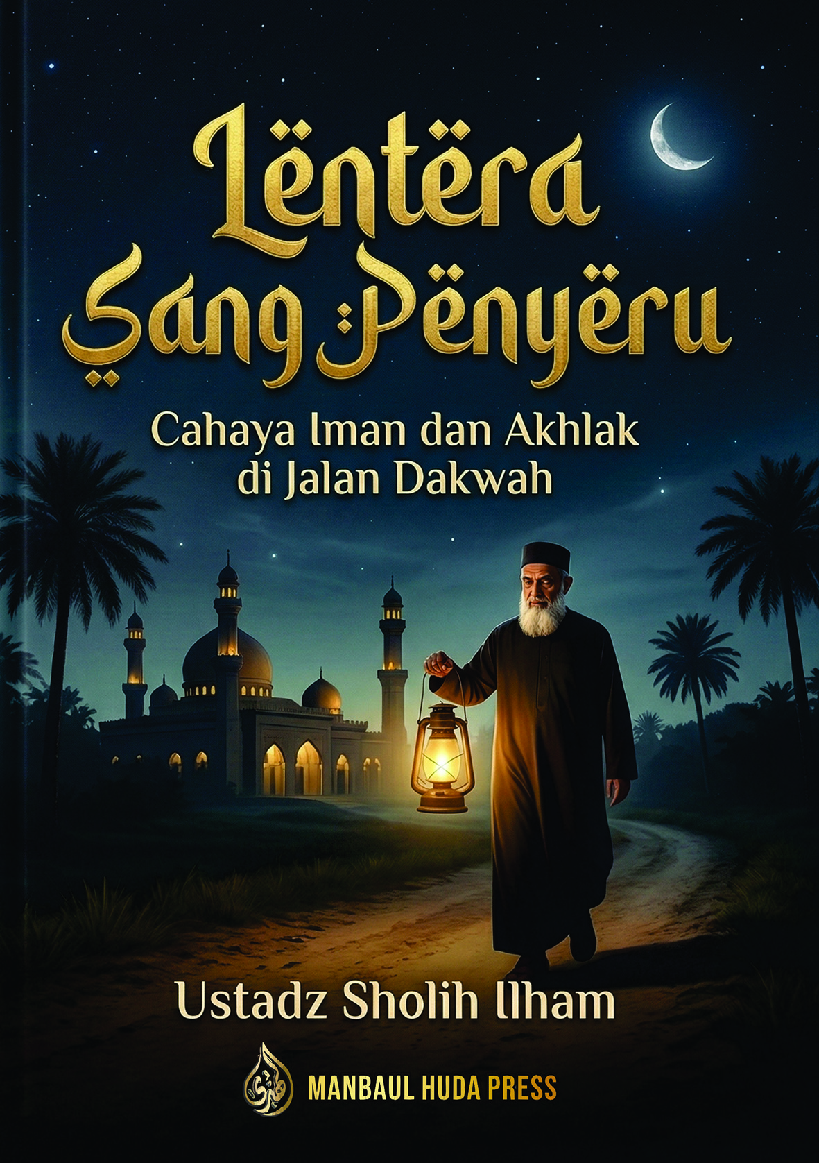 Series Buku Bacan Bermutu - LENTERA SANG PENYERU | Cahaya Iman dan Akhlak dijalan Dakwah
